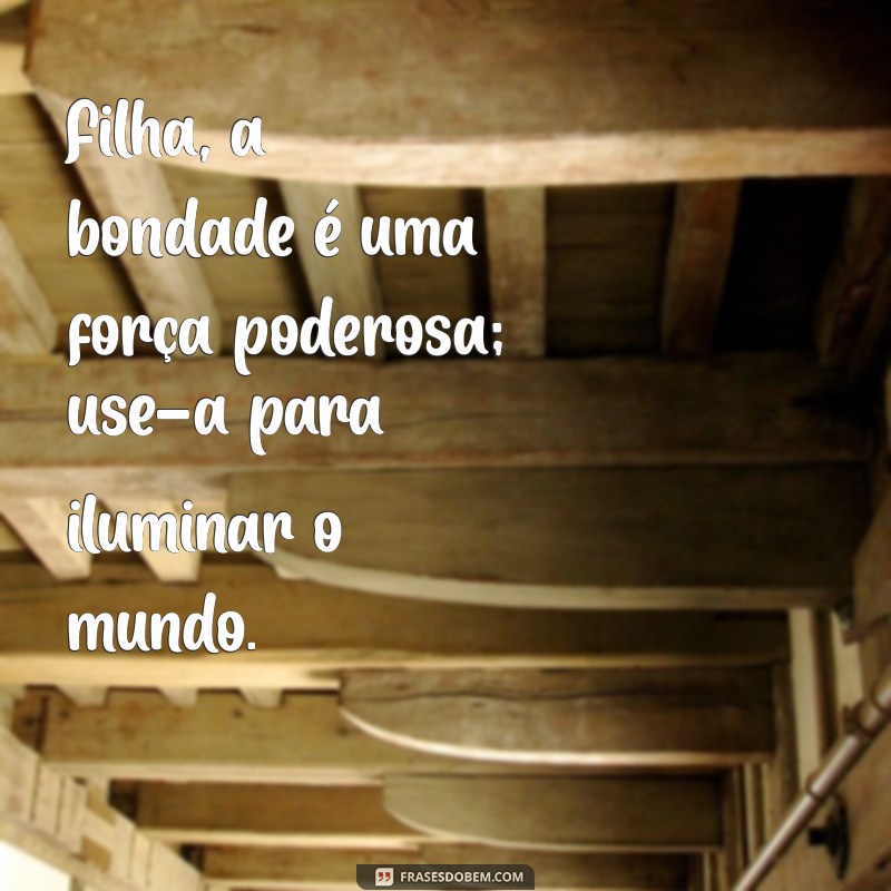 Frases Inspiradoras para Filhas: Mensagens que Celebram o Amor e a Conexão 