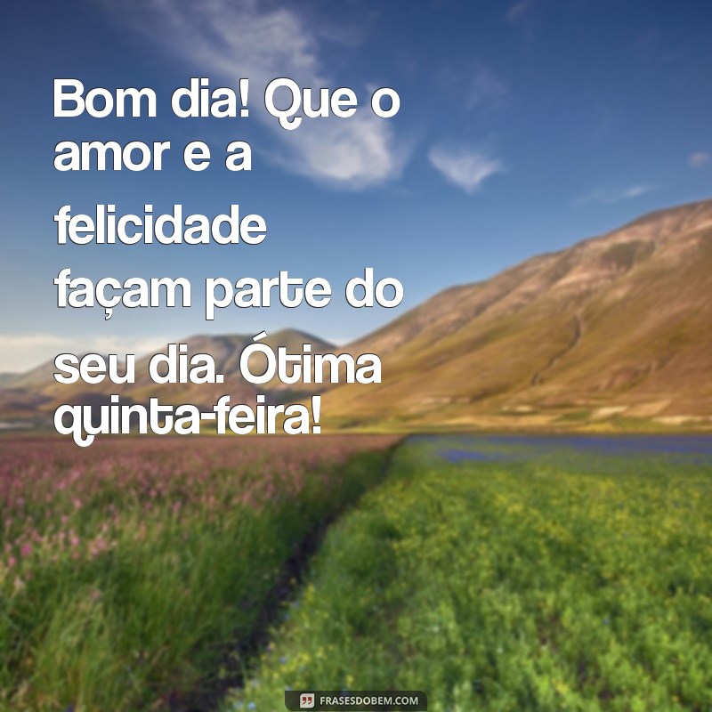 Bom Dia! Frases Inspiradoras para uma Quinta-Feira Abençoada 