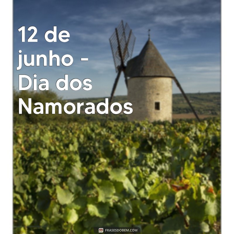 data de namoro 12 de junho - Dia dos Namorados