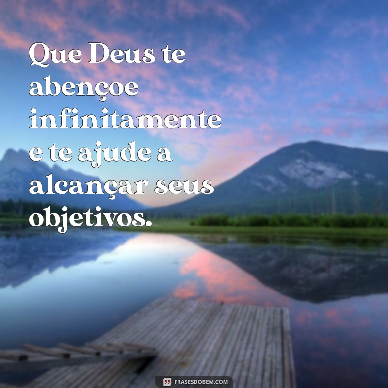 Que Deus Te Abençoe Infinitamente: Mensagens de Fé e Esperança 