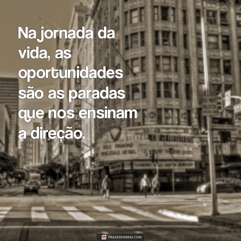 Descubra Frases Inspiradoras sobre Oportunidades para Transformar sua Vida 