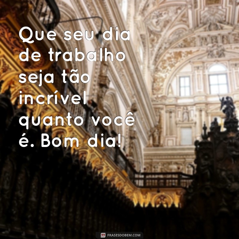 Frases Inspiradoras de Bom Dia para Motivar Seu Trabalho 