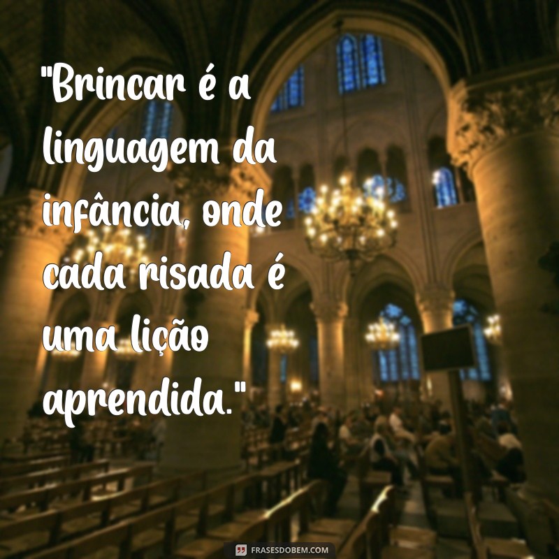 brincar na educação infantil frases 