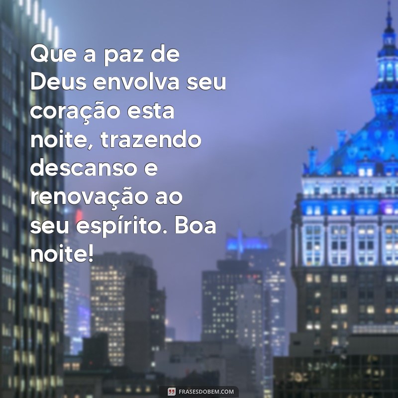 reflexão:nkimxsmbsnu= mensagem de boa noite evangélica Que a paz de Deus envolva seu coração esta noite, trazendo descanso e renovação ao seu espírito. Boa noite!