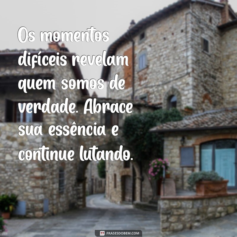 Superando Tempos Difíceis: Mensagens de Esperança e Resiliência 