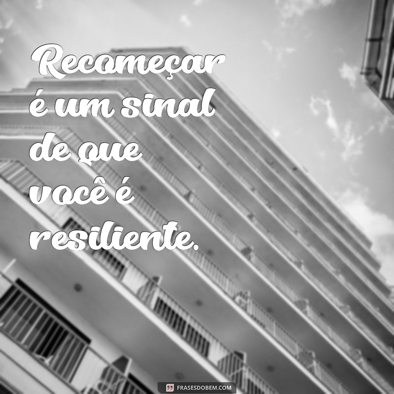 Como Permitir-se Recomeçar: Dicas para Transformar sua Vida 