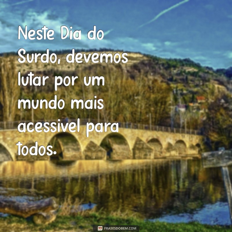 Mensagens Inspiradoras para o Dia do Surdo: Celebre a Inclusão e a Diversidade 