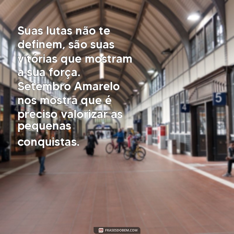 Descubra as melhores frases de motivação para o Setembro Amarelo! 