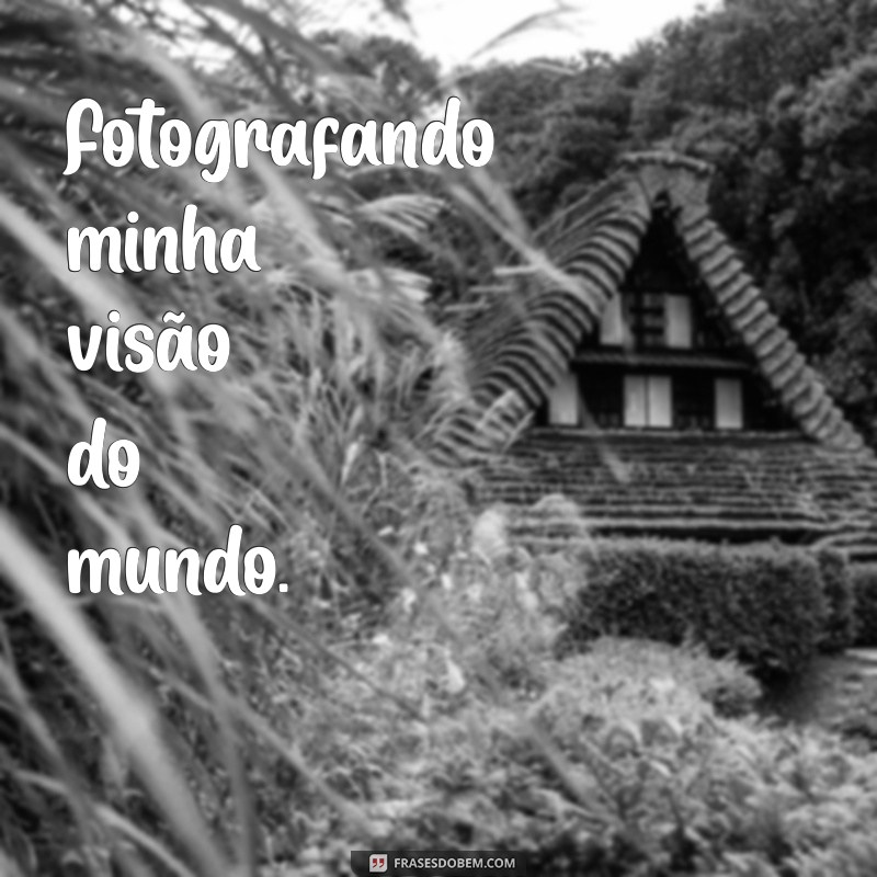 Frases Inspiradoras para Legendar Suas Fotos com Estilo 