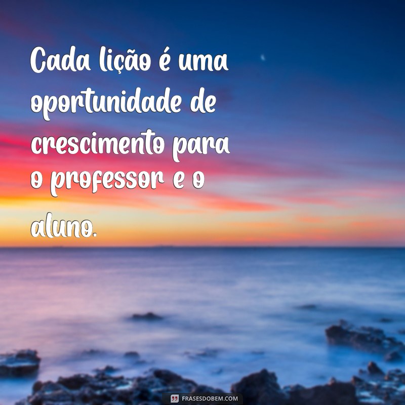 Frases Inspiradoras sobre Ensinar: Aprenda a Transformar Vidas com Palavras 