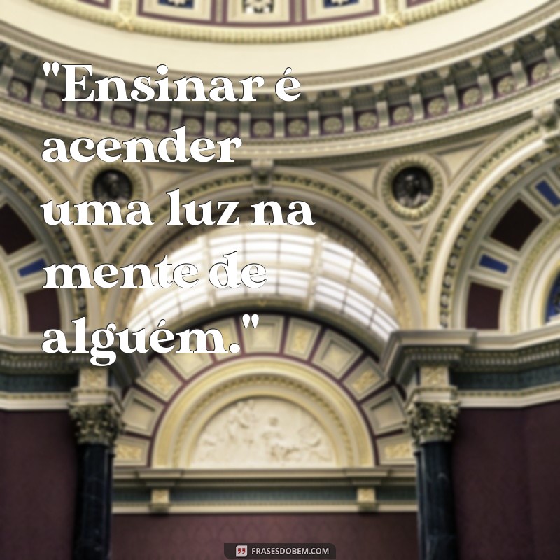 frases sobre ensinar 