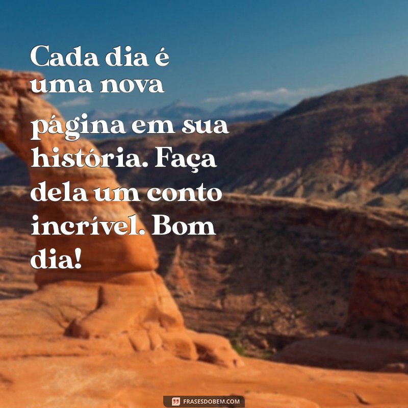 Mensagens de Bom Dia: As Mais Lindas Frases para Inspirar Seu Dia 