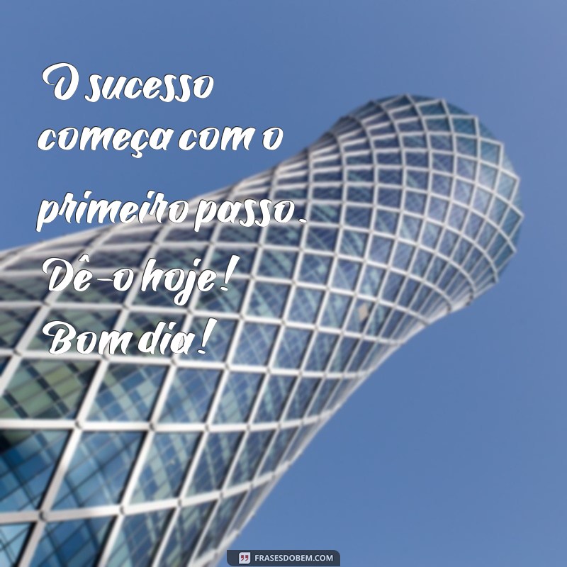 Mensagens de Bom Dia: As Mais Lindas Frases para Inspirar Seu Dia 