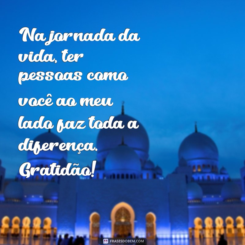 Frases Inspiradoras de Agradecimento para Reconhecer Quem Te Ajudou 