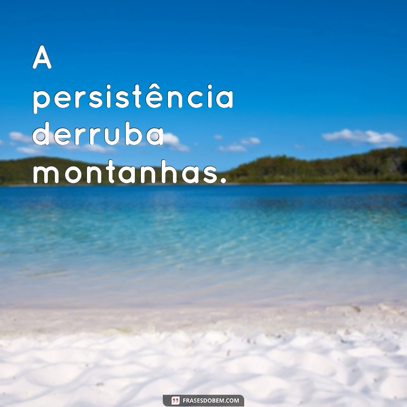 Frases Curtas de Motivação Pessoal para Inspirar Seu Dia 