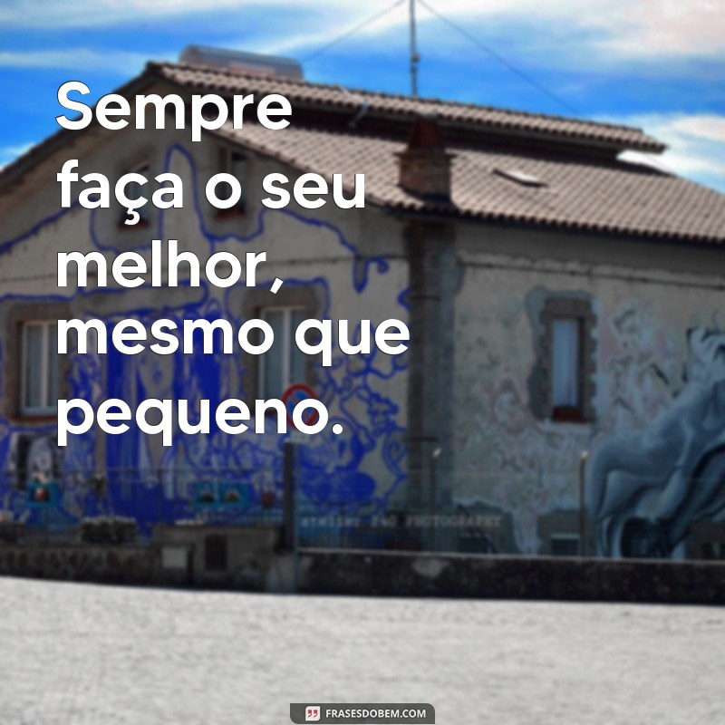 Frases Curtas de Motivação Pessoal para Inspirar Seu Dia 