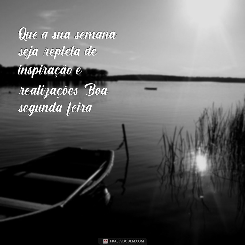 Comece Sua Semana com Motivação: Mensagens Inspiradoras para Segunda-feira 