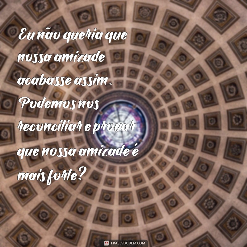 24 frases de reconciliação de amizade para fortalecer laços e superar conflitos 