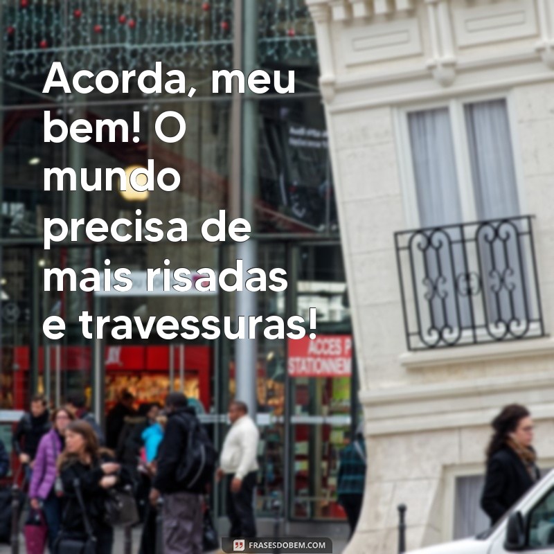 Bom Dia Safadeza: Frases Engraçadas para Começar o Dia com Humor 