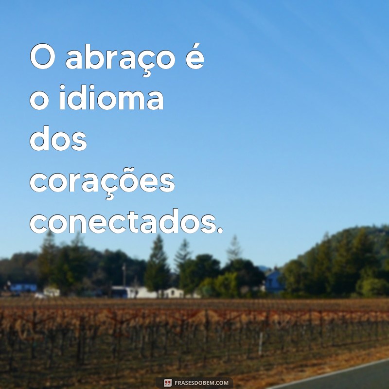 Descubra as melhores frases para celebrar o Dia do Abraço em 2024! 