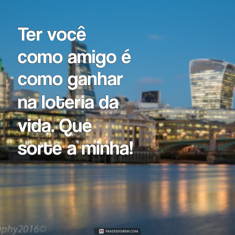 Frases Inspiradoras para Celebrar Amizades Especiais 