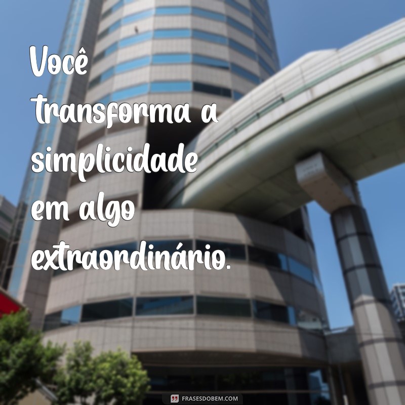 Frases Inspiradoras para Encantar Pessoas Especiais 