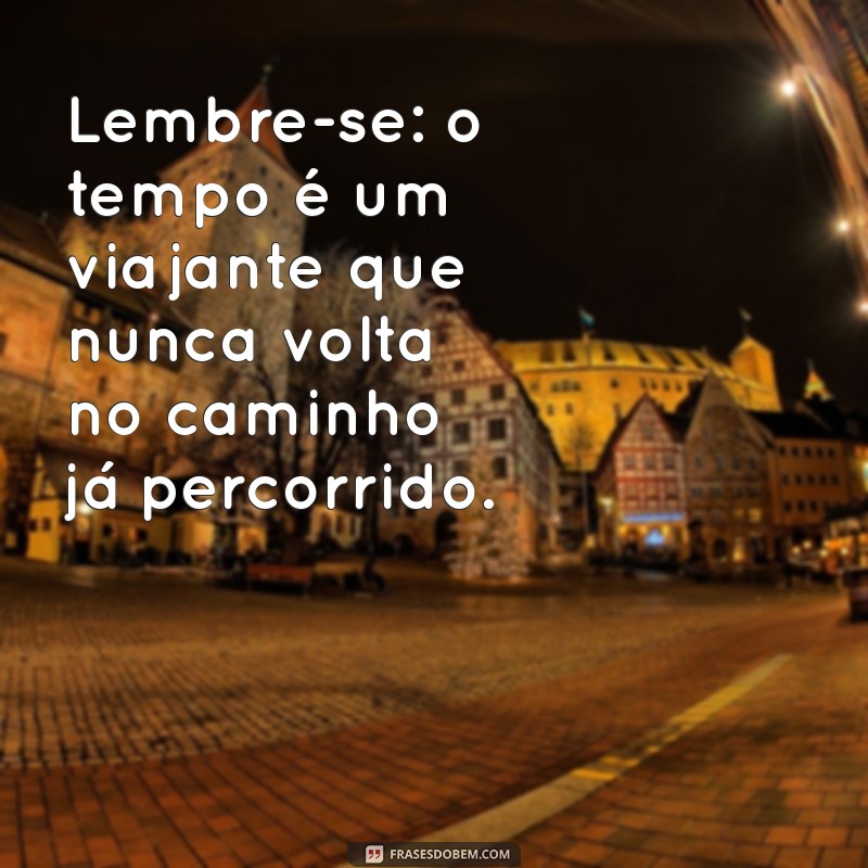 Frases Inspiradoras sobre o Tempo: Reflexões que Marcam Momentos 