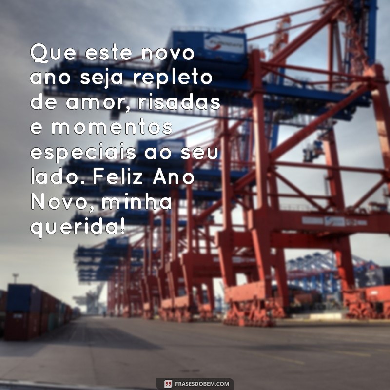 mensagem de ano novo para esposa Que este novo ano seja repleto de amor, risadas e momentos especiais ao seu lado. Feliz Ano Novo, minha querida!