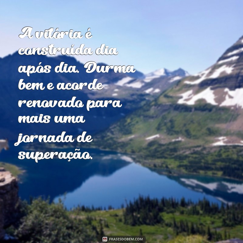 Frases Inspiradoras de Boa Noite para Superar Desafios e Renovar a Esperança 