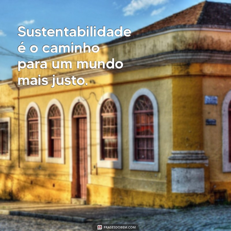 Frases Motivacionais para Inspirar a Preservação do Meio Ambiente 