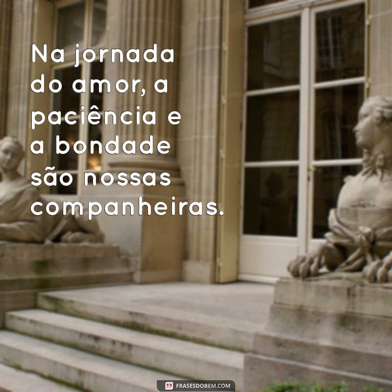 Descubra o Verdadeiro Significado de O Amor é Paciente e Bondoso 