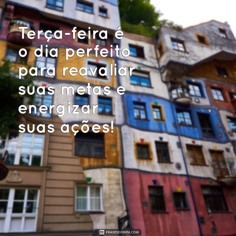 Mensagens Inspiradoras de Bom Dia para Terça-Feira: Comece o Dia com Positividade! 