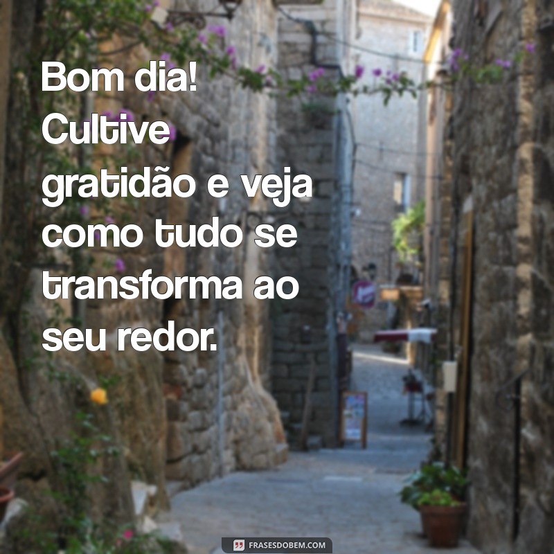 50 Frases Inspiradoras de Bom Dia para Começar o Seu Dia com Positividade 