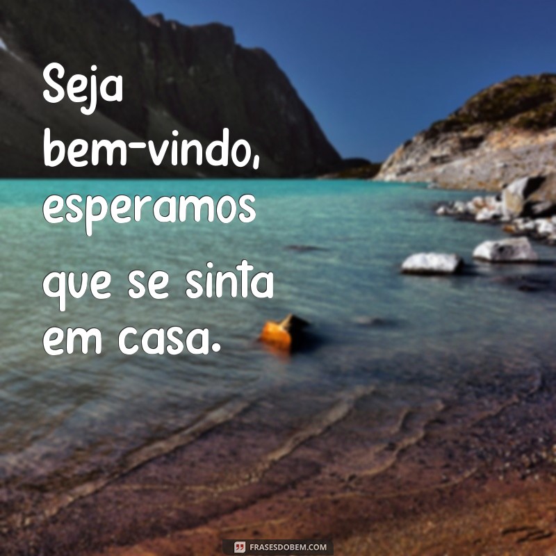 Descubra as Melhores Frases de Boas Vindas para Encantar seus Convidados 