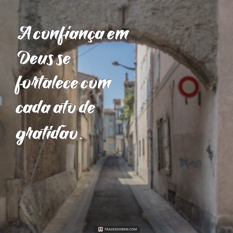 Frases Inspiradoras de Gratidão a Deus: Cultive a Fé e a Agradecimento Diariamente 