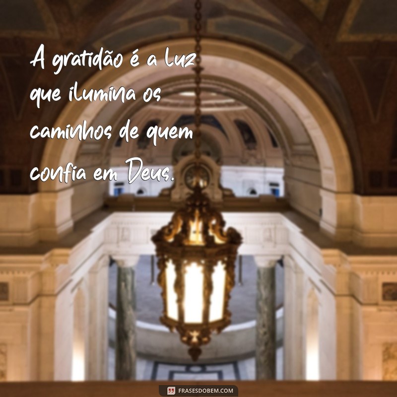 Frases Inspiradoras de Gratidão a Deus: Cultive a Fé e a Agradecimento Diariamente 