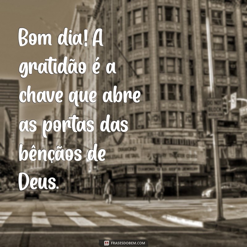 Bom Dia: 223 Frases Inspiradoras para Agradecer a Deus 