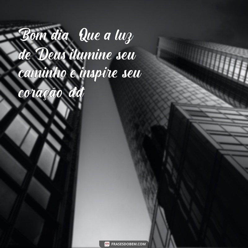 bom dia agradecer a deus Bom dia! Que a luz de Deus ilumine seu caminho e inspire seu coração. 🙏🌞