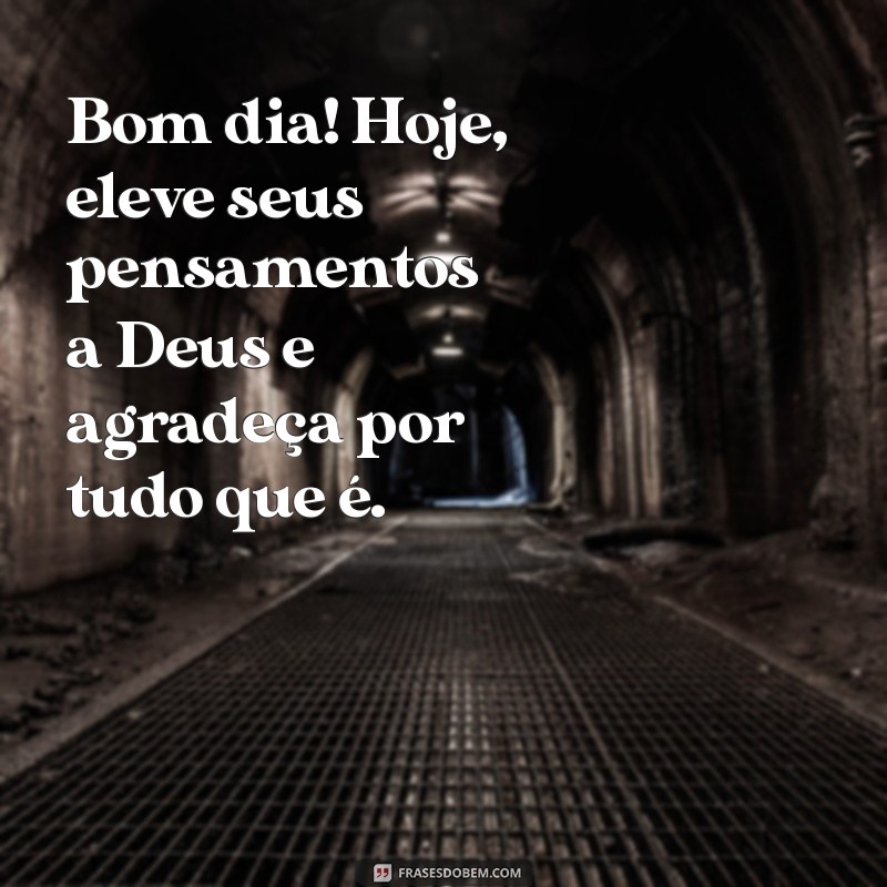 Bom Dia: 223 Frases Inspiradoras para Agradecer a Deus 