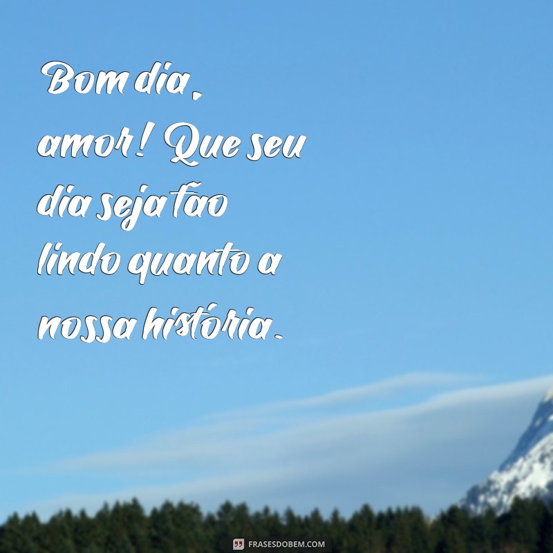 20 Frases de Amor para Desejar um Bom Dia à Sua Namorada 