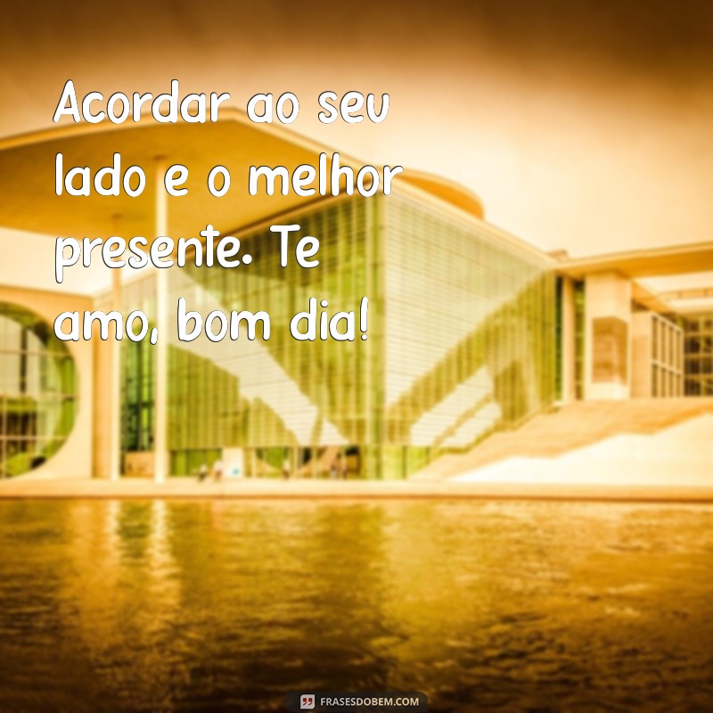 Mensagens de Bom Dia: Declare Seu Amor com Frases Inspiradoras 