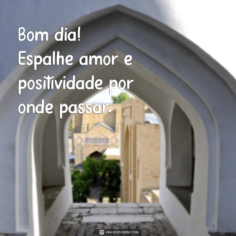 Mensagens de Bom Dia: Inspire seu Dia com Palavras Positivas 