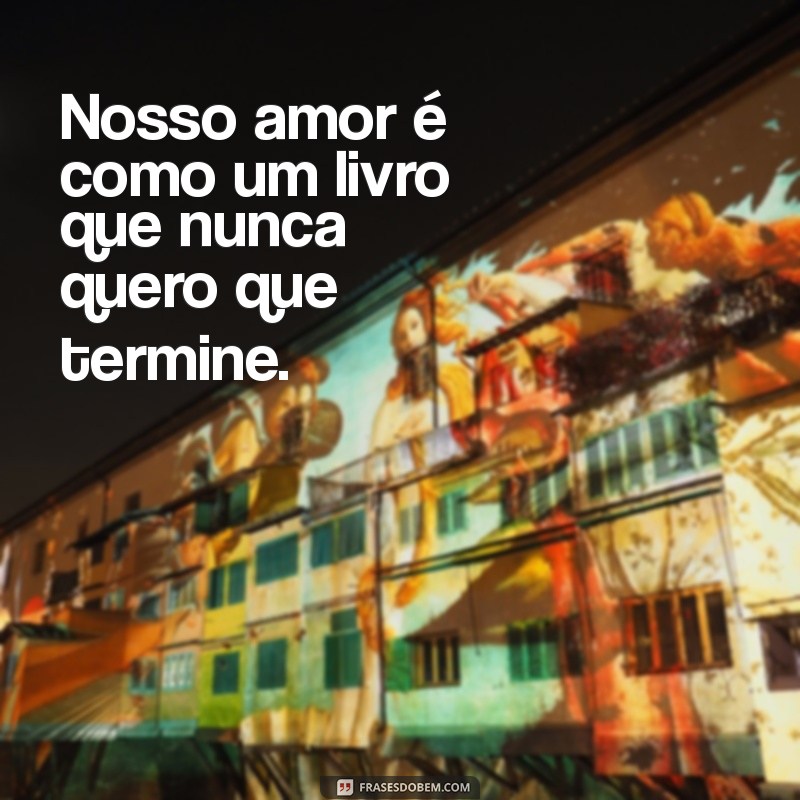 Frases Apaixonadas: Declare Seu Amor com Palavras Inspiradoras 