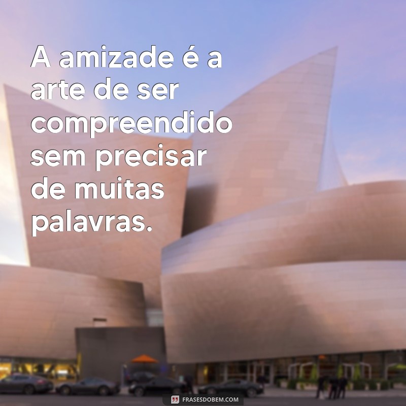 Frases Inspiradoras sobre Amizade: Celebre os Laços que Importam 