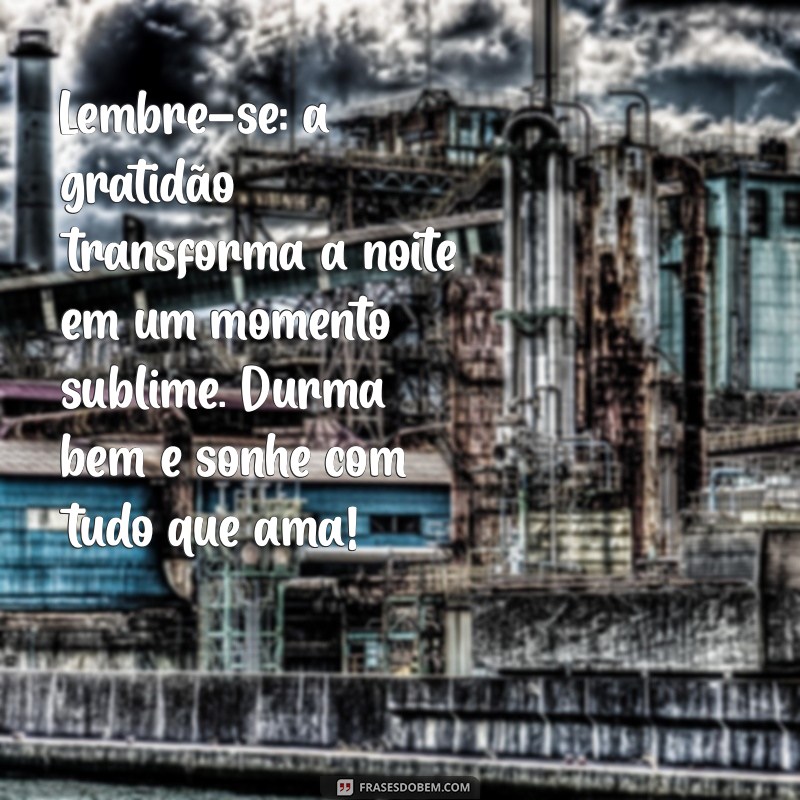 Mensagens de Boa Noite: Transmitindo Alegria e Gratidão para Acalmar Sua Noite 