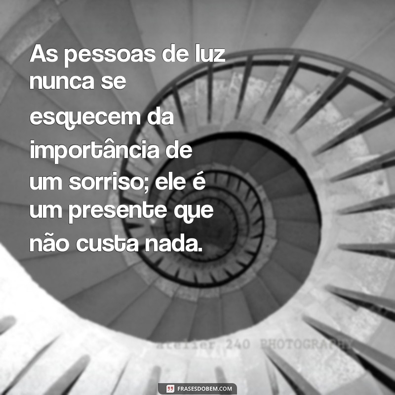 Frases Inspiradoras de Pessoas de Luz para Iluminar Sua Vida 