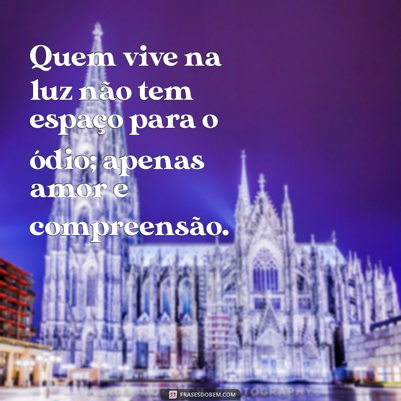 Frases Inspiradoras de Pessoas de Luz para Iluminar Sua Vida 