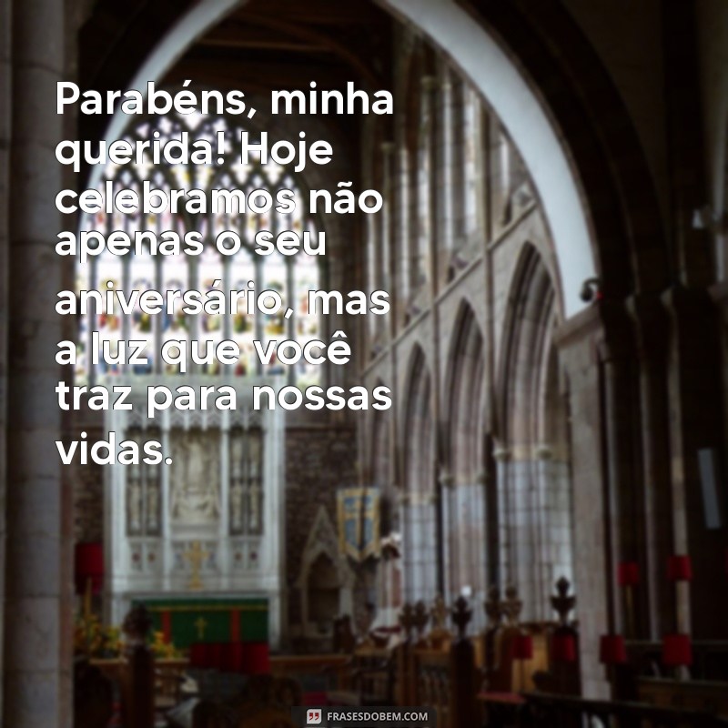 mensagem de feliz aniversário para filha primogênita Parabéns, minha querida! Hoje celebramos não apenas o seu aniversário, mas a luz que você traz para nossas vidas.