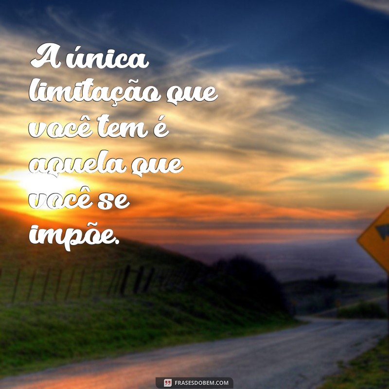 Frases Motivacionais Inspiradoras para Transformar sua Mentalidade 