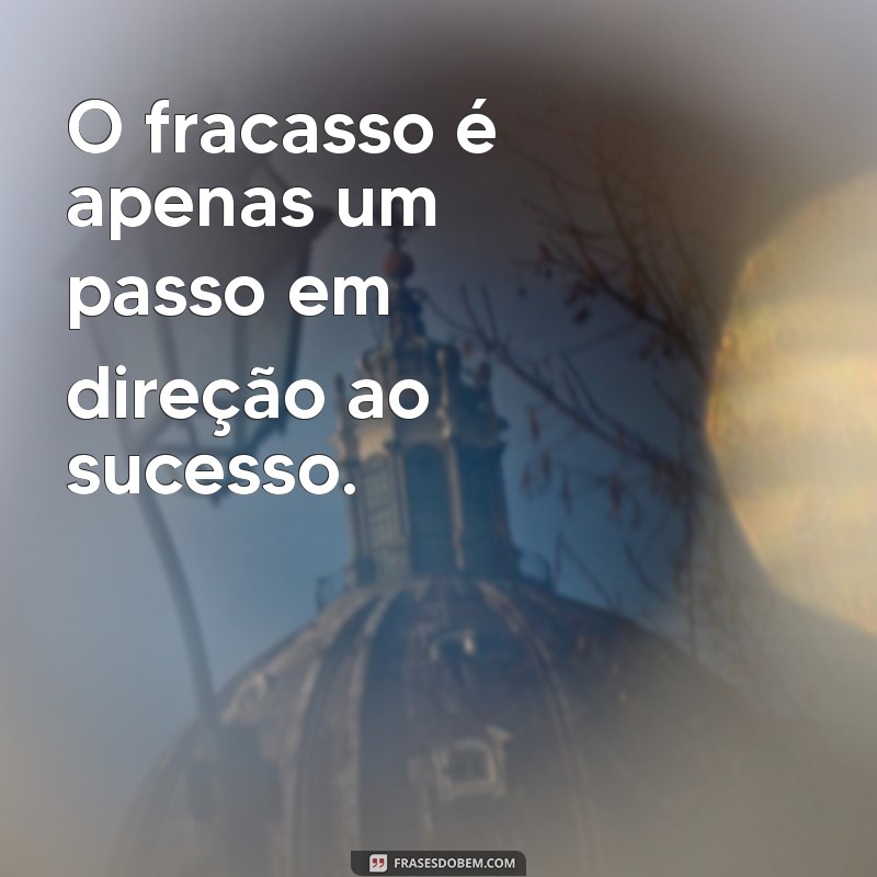 Frases Motivacionais Inspiradoras para Transformar sua Mentalidade 